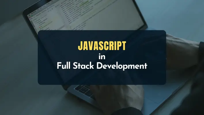 JavaScript in Full Stack Development