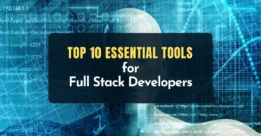 Essential Tools for Full Stack Developers